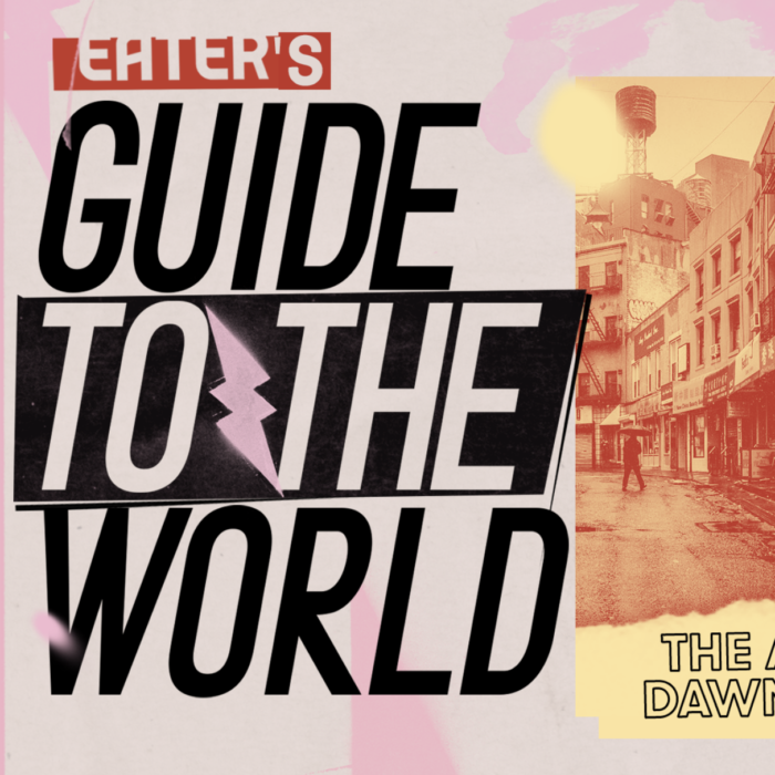 EATER’S GUIDE TO THE WORLD